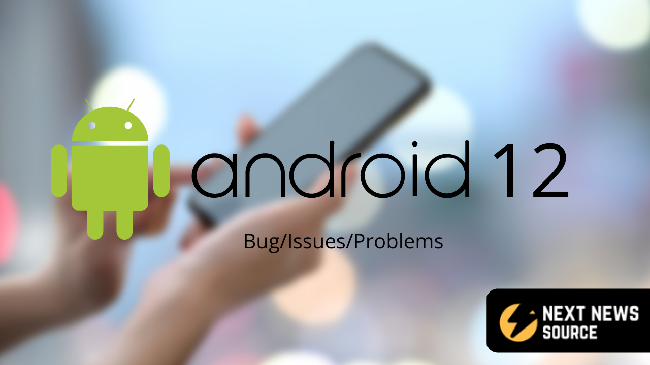 Android 12 Bug