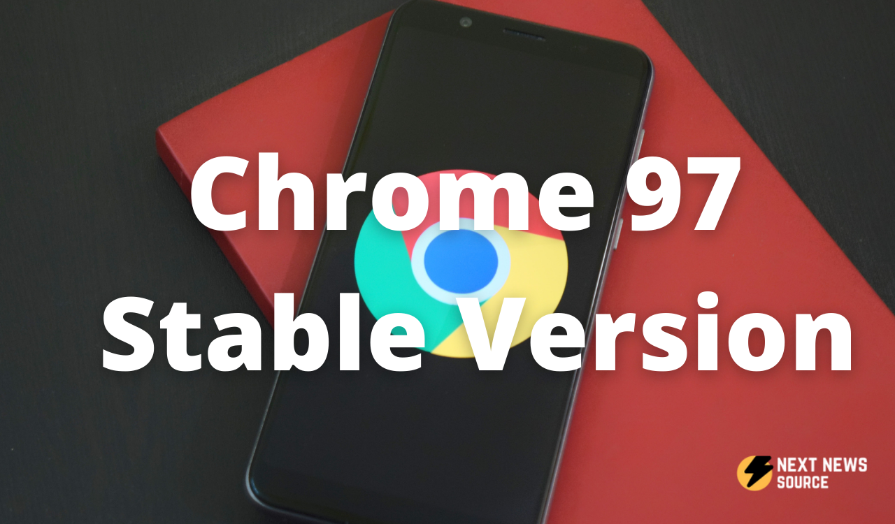 Chrome 97 Stable Version